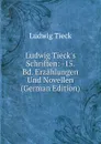 Ludwig Tieck.s Schriften: -15. Bd. Erzahlungen Und Novellen (German Edition) - Ludwig Tieck