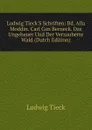 Ludwig Tieck.S Schriften: Bd. Alla Moddin. Carl Con Berneck. Das Ungeheuer Und Der Verzauberte Wald (Dutch Edition) - Ludwig Tieck