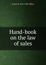 Hand-book on the law of sales - Francis B. 1855-1936 Tiffany