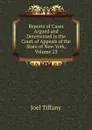 Reports of Cases Argued and Determined in the Court of Appeals of the State of New York, Volume 23 - Joel Tiffany