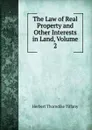 The Law of Real Property and Other Interests in Land, Volume 2 - Herbert Thorndike Tiffany