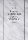 Russia, Political and Social, Volume 2 - Lev Aleksandrovich Tikhomirov