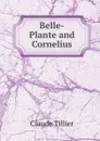 Belle-Plante and Cornelius - Claude Tillier