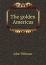 The golden Americas - John Tillotson