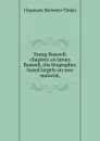 Young Boswell: chapters on James Boswell, the biographer, based largely on new material, - Chauncey Brewster Tinker