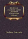 Biblioteca Modenese: Castri-Giustineo. 1782 (Italian Edition) - Girolamo Tiraboschi