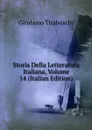 Storia Della Letteratura Italiana, Volume 14 (Italian Edition) - Girolamo Tiraboschi