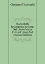 Storia Della Letteratura Italiana: Dall. Anno Mcccc Fino All. Anno Md (Italian Edition) - Girolamo Tiraboschi