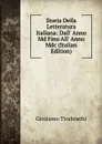 Storia Della Letteratura Italiana: Dall. Anno Md Fino All. Anno Mdc (Italian Edition) - Girolamo Tiraboschi