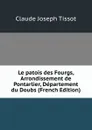 Le patois des Fourgs, Arrondissement de Pontarlier, Departement du Doubs (French Edition) - Claude Joseph Tissot