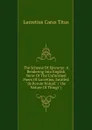 The Scheme Of Epicurus: A Rendering Into English Verse Of The Unfinished Poem Of Lucretius, Entitled 