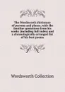 The Wordsworth dictionary of persons and places; with the familiar quotations from his works (including full index) and a chronologically-arranged list of his best poems - Wordsworth Collection