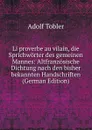 Li proverbe au vilain, die Sprichworter des gemeinen Mannes: Altfranzosische Dichtung nach den bisher bekannten Handschriften (German Edition) - Adolf Tobler