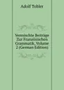 Vermischte Beitrage Zur Franzosischen Grammatik, Volume 2 (German Edition) - Adolf Tobler