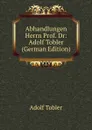 Abhandlungen Herrn Prof. Dr: Adolf Tobler (German Edition) - Adolf Tobler