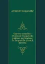Oeuvres completes d.Alexis de Tocqueville, publiees par Madame de Tocqueville (French Edition) - Alexis de Tocqueville