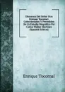 Discursos Del Senor Don Enrique Tocornal: Coleccionados Y Precedidos De Us Estudio Biografico Por Carlos Walker Martinez (Spanish Edition) - Enrique Tocornal