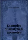 Examples of analytical geometry - I. Todhunter