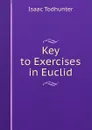Key to Exercises in Euclid - I. Todhunter