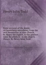 Some account of the deans of Canterbury microform; from the new foundation of that Church, by Henry the Eighth, to the present time. To which is . in the church library. By Henry John Todd - Henry John Todd