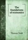 The foundations of economics - Thomas Todd