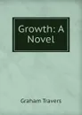 Growth: A Novel - Graham Travers