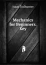 Mechanics for Beginners. Key - I. Todhunter