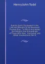 Publick Spirit Illustrated in the Life and Designs of the Reverend Thomas Bray: . to Which Are Added the Designs and Proceedings of Those Who Now . Instituted, and Other Illustrations, Part 4 - Henry John Todd