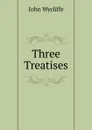 Three Treatises - Wycliffe John