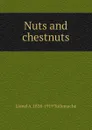 Nuts and chestnuts - Lionel A. 1838-1919 Tollemache