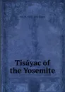 Tisayac of the Yosemite - M B. M. 1825?-1895 Toland