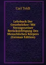 Lehrbuch Der Gewebelehre: Mit Vorzugsweiser Berucksichtigung Des Menschlichen Korpers (German Edition) - Carl Toldt