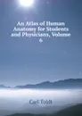 An Atlas of Human Anatomy for Students and Physicians, Volume 6 - Carl Toldt
