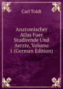 Anatomischer Atlas Fuer Studirende Und Aerzte, Volume 1 (German Edition) - Carl Toldt