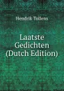 Laatste Gedichten (Dutch Edition) - Hendrik Tollens