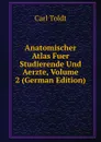 Anatomischer Atlas Fuer Studierende Und Aerzte, Volume 2 (German Edition) - Carl Toldt
