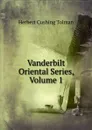 Vanderbilt Oriental Series, Volume 1 - Herbert Cushing Tolman