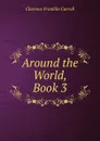 Around the World, Book 3 - Clarence Franklin Carroll