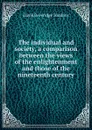 The individual and society, a comparison between the views of the enlightenment and those of the nineteenth century - David Beveridge Tomkins