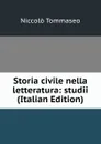 Storia civile nella letteratura: studii (Italian Edition) - Niccolò Tommaseo
