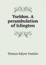 Yseldon. A perambulation of Islington - Thomas Edlyne Tomlins