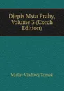 Djepis Msta Prahy, Volume 3 (Czech Edition) - V.V. Tomek