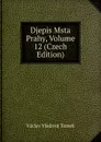 Djepis Msta Prahy, Volume 12 (Czech Edition) - V.V. Tomek