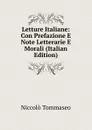 Letture Italiane: Con Prefazione E Note Letterarie E Morali (Italian Edition) - Niccolò Tommaseo
