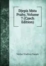 Djepis Msta Prahy, Volume 7 (Czech Edition) - V.V. Tomek
