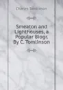 Smeaton and Lighthouses, a Popular Biogr. By C. Tomlinson. - Charles Tomlinson