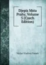 Djepis Msta Prahy, Volume 5 (Czech Edition) - V.V. Tomek