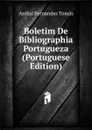 Boletim De Bibliographia Portugueza (Portuguese Edition) - Aníbal Fernandes Tomás