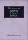 Dizionario Estetico (Italian Edition) - Niccolò Tommaseo