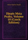 Djepis Msta Prahy, Volume 10 (Czech Edition) - V.V. Tomek